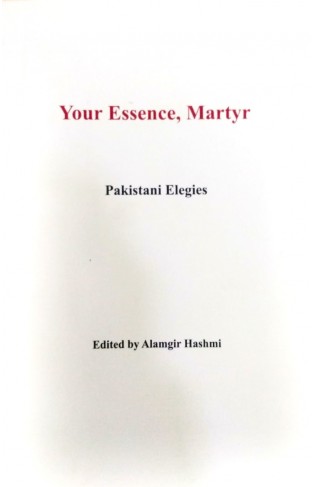 Your Essence, Martyr: Pakistani Elegies